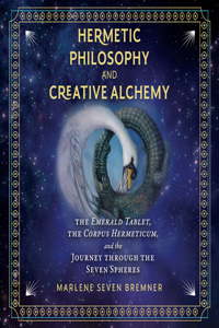 Hermetic Philosophy and Creative Alchemy