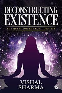 Deconstructing Existence