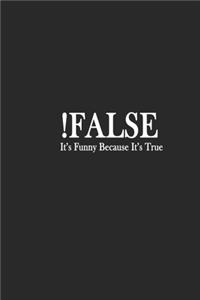 !False It's Funny Because It's True