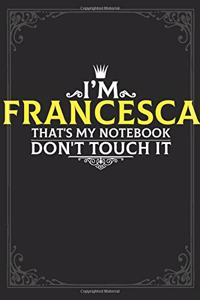 I'm Francesca that's my notebook don't touch it