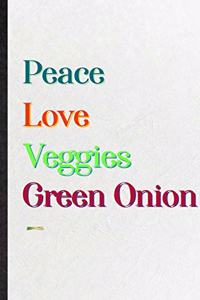 Peace Love Veggies Green Onion