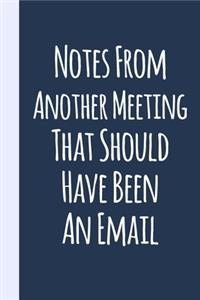 Notes From Another Meeting That Should Have Been An Email