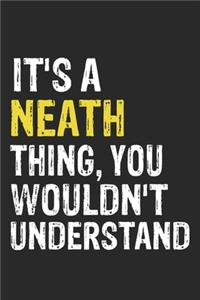 It's A NEATH Thing, You Wouldn't Understand Gift for NEATH Lover, NEATH Life is Good Notebook a Beautiful