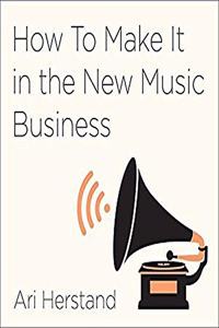 How to Make It in the New Music Business Lib/E