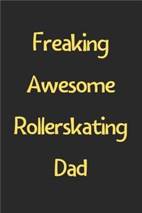 Freaking Awesome Rollerskating Dad