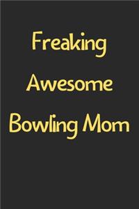 Freaking Awesome Bowling Mom