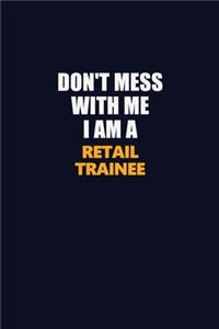 Don't Mess With Me I Am A Retail Trainee