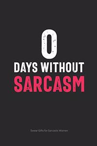 0 Days Without Sarcasm Swear Gifts for Sarcastic Women