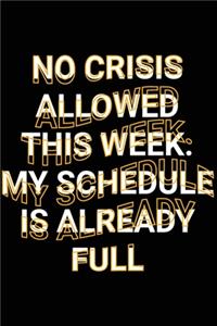 No Crisis Allowed This Week. My Schedule Is Already Full