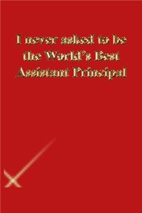 I never asked to be the World's Best Assistant Principal