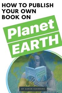 How to publish your own book on Planet EARTH