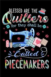 Blessed Are The Quilters for they shall be called PIECEMAKERS