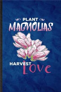 Plant Magnolias Harvest Love