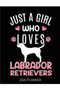 Just A Girl Who Loves Labrador Retrievers 2020 Planner