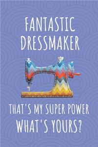 Fantastic Dressmaker That's My Super Power. What's Yours?