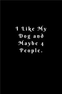 I Like My Dog and Maybe 4 People.