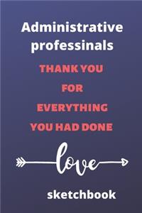 Administrative professionals thank you for everything you had done sketchbook