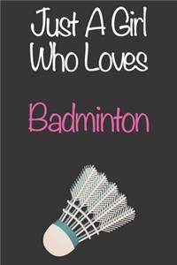 Just A Girl Who Loves Badminton