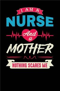 I m a Nurse and a Mother Nothing Scares me