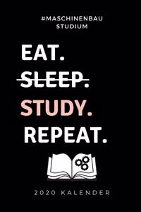 #maschinenbau Studium Eat. Sleep. Study. Repeat. 2020 Kalender: A5 Geschenkbuch ERFOLGSJOURNAL 2020 für Maschinenbau Studenten - Ingenieure - Studium - Geschenkidee Abitur Schulabschluss - Ingenieurstudium - zur 