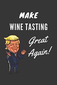 Make Wine Tasting Great Again Notebook