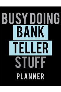 Busy Doing Bank Teller Stuff Planner