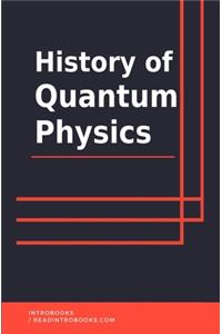 History of Quantum Physics