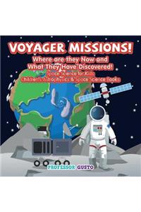 Voyager Missions! Where Are They Now and What They Have Discovered! - Space Science for Kids - Children's Astrophysics & Space Science Books