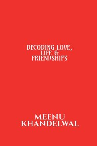 Decoding Love, Life & Friendships