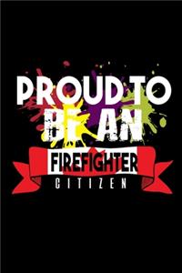 Proud to be a firefighter: Notebook - Journal - Diary - 110 Lined pages - 6 x 9 in - 15.24 x 22.86 cm - Doodle Book - Funny Great Gift