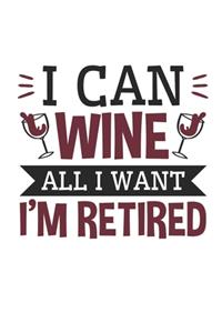 I Can Wine All I Want I'm Retired