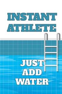 Instant Athlete, Just Add Water