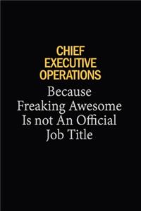 Chief Executive Operations Because Freaking Awesome Is Not An Official Job Title