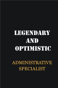 Legendary and Optimistic Administrative Specialist