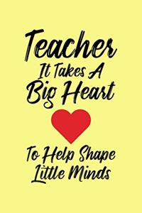 Teacher It Takes A Big Heart To Help Shape Little Minds