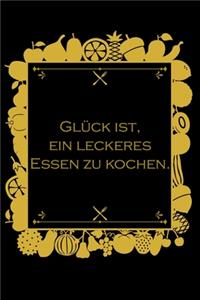 Glück ist, ein leckeres Essen zu kochen