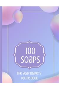 100 Soaps The Soap Maker's Recipe Book