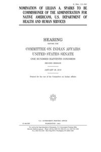 Nomination of Lillian A. Sparks to be commissioner of the Administration for Native Americans, U.S. Department of Health and Human Services