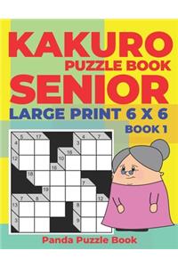 Kakuro Puzzle Book Senior - Large Print 6 x 6 - Book 1