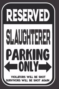 Reserved Slaughterer Parking Only. Violators Will Be Shot. Survivors Will Be Shot Again
