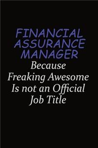 Financial Assurance Manager Because Freaking Awesome Is Not An Official Job Title