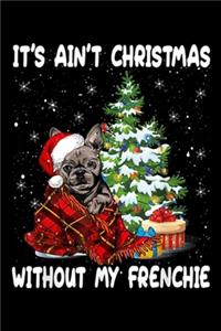 it's ain't christmas without my Frenchie