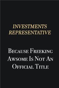Investments Representative Because Freeking Awsome is not an official title