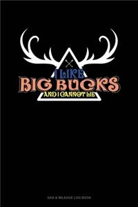 I Like Big Bucks And I Cannot Lie