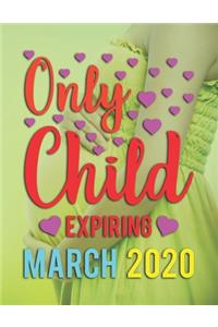 Only Child Expiring March 2020