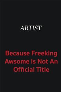 artist because freeking awsome is not an official title