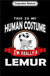 Composition Notebook: This Is My Human Costume I'm Really A Lemur Funny Journal/Notebook Blank Lined Ruled 6x9 100 Pages