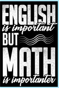 English is Important but Math is Importanter Notebook