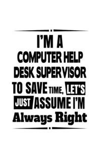 I'm A Computer Help Desk Supervisor To Save Time, Let's Assume That I'm Always Right