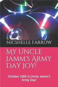 My Uncle Jamm's Army Day Joy!